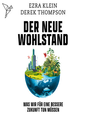 cover image of Der neue Wohlstand--Was wir für eine bessere Zukunft tun müssen (Ungekürzt)
